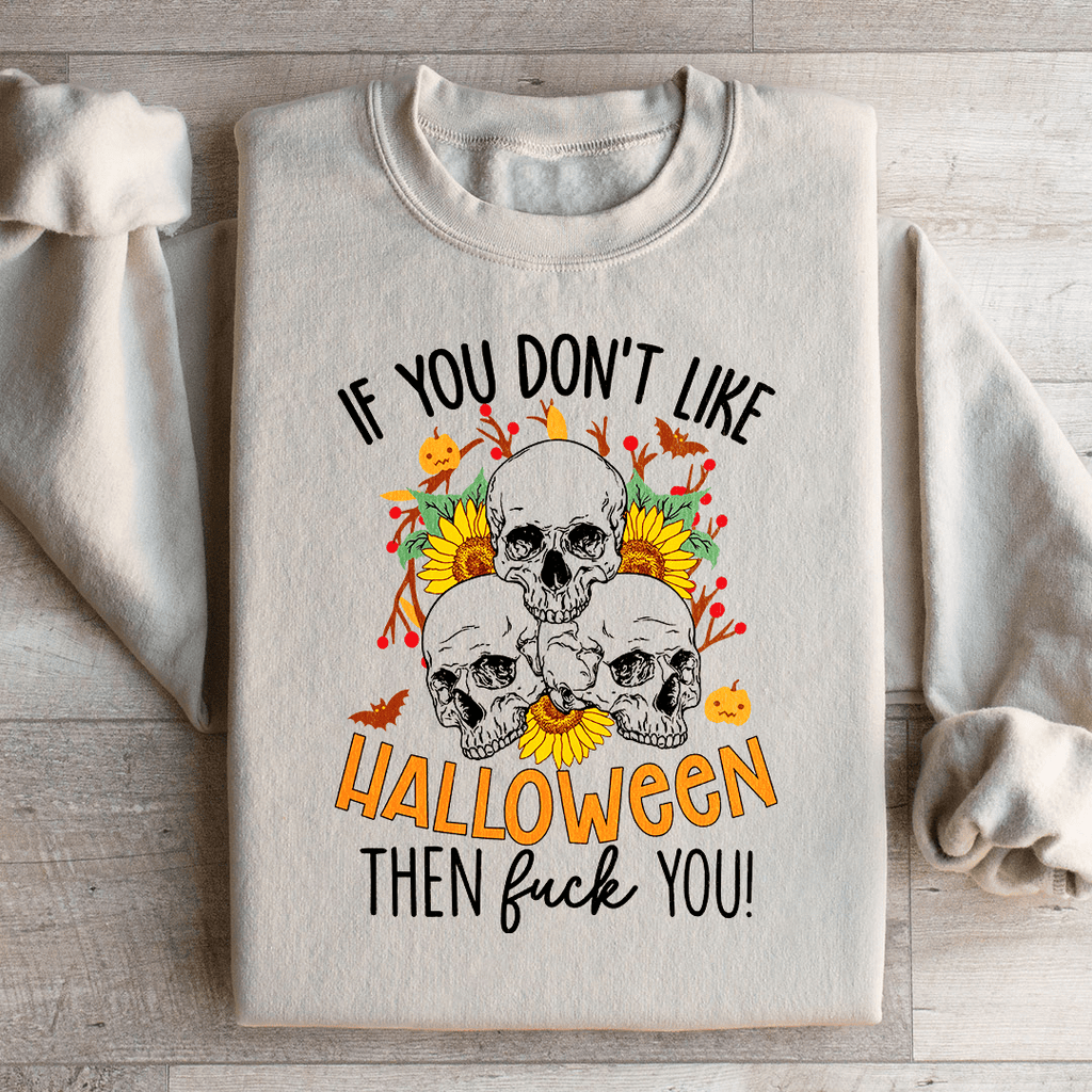 If You Don't Like Halloween Then Eff You