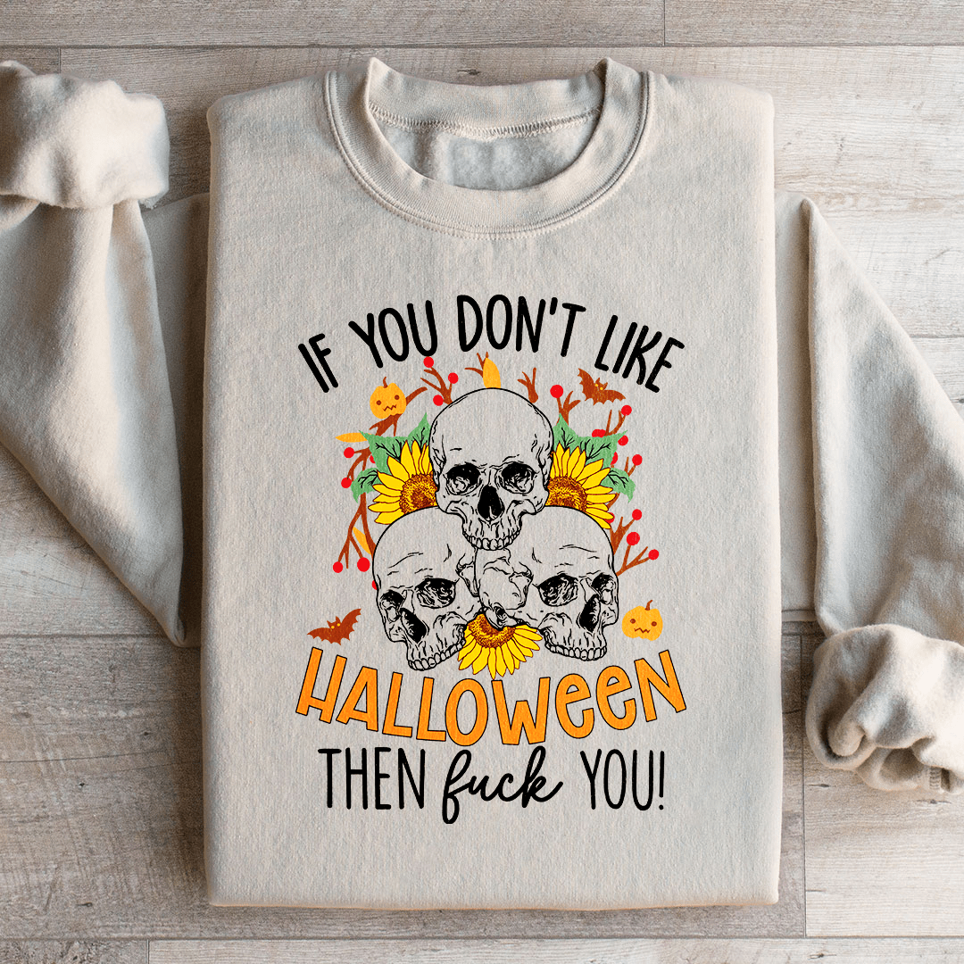 If You Don't Like Halloween Then Eff You