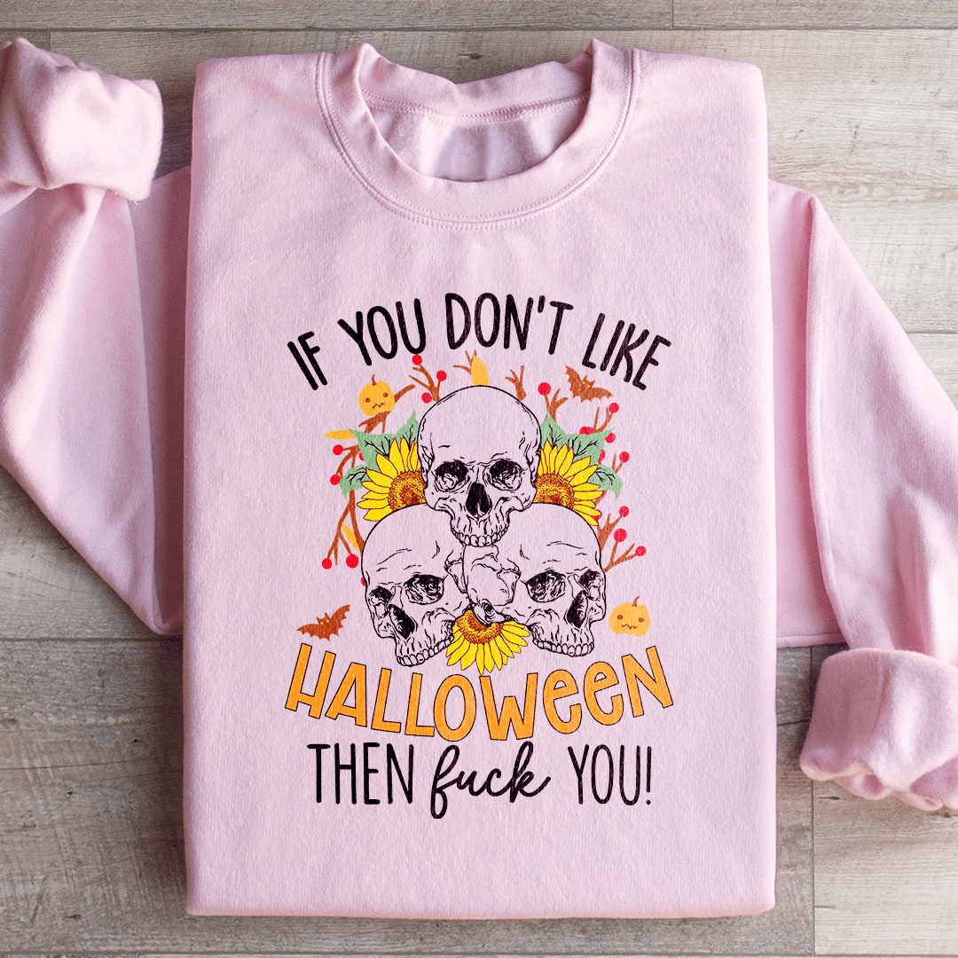 If You Don't Like Halloween Then Eff You